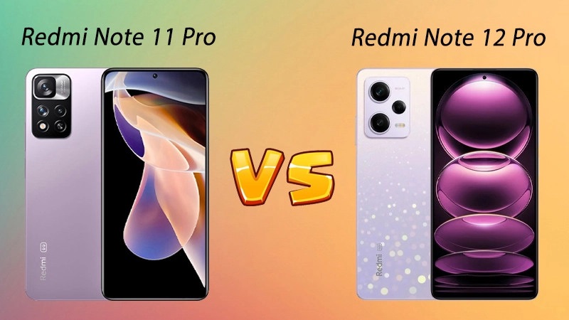 So sánh Redmi Note 11 Pro 4G và Redmi Note 12 Pro 4G