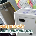 Huawei Mate 10 ra mắt camera kép, iPhone 8, 8 Plus FPT có hàng, giảm giá cực mạnh