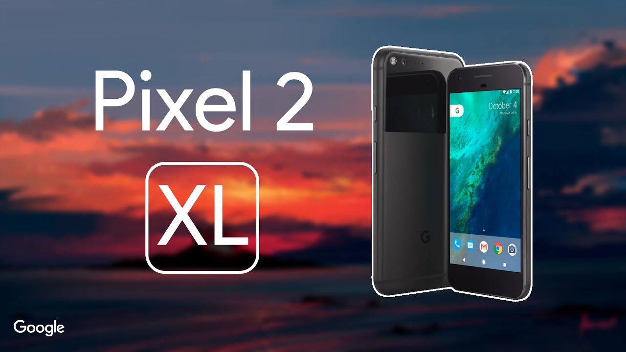 thông tin google pixel 2 và pixel 2 xl
