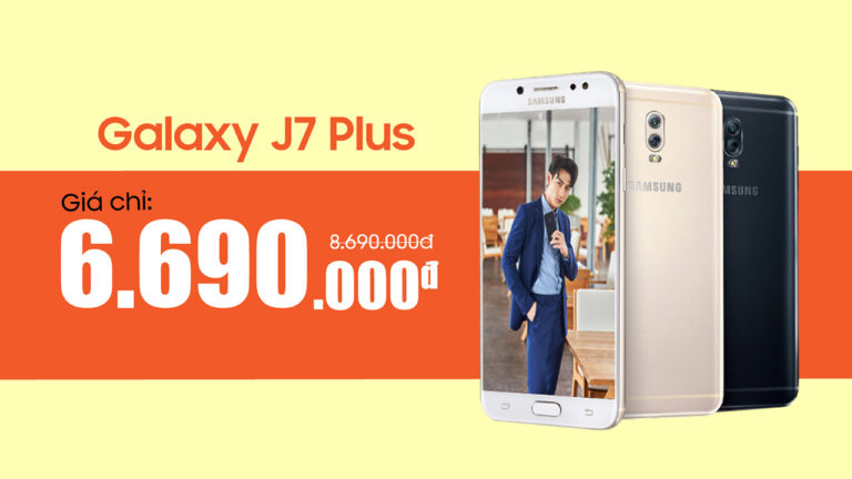 Galaxy J7 Plus camera kép: Tặng PMH 1 triệu đồng, giảm thêm 1 triệu đồng qua Galaxy Gift, trả góp 0%
