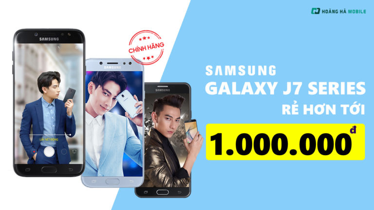 Bộ 3 Galaxy J7 Pro, Plus, Prime giảm giá đê mê, đón mùa nghỉ lễ