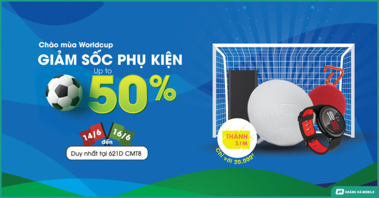 Mừng World Cup, Hoàng Hà Mobile giảm giá hàng loạt phụ kiện cực ngon chỉ trong 2 ngày