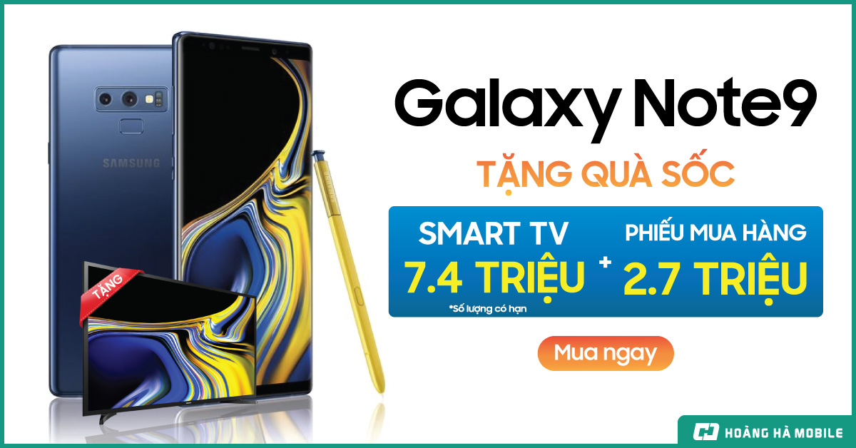 Mua Galaxy Note 9, nhận thêm Smart TV Samsung duy nhất 9 ngày