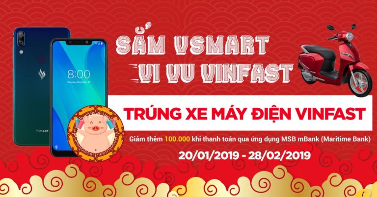 Tết Kỉ Hợi 2019: Sắm điện thoại Vsmart, Vi vu Vinfast cực chất