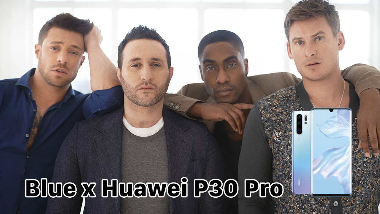 [HOT] Boyband huyền thoại Blue sẽ quảng cáo cho Huawei P30 Pro?