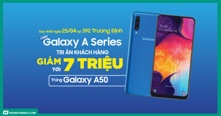 Samsung sập sàn cùng Hoàng Mobile 392 Trương Định duy nhất 25/04