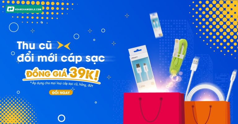 THU CŨ ĐỔI MỚI CÁP SẠC CHỈ 39K