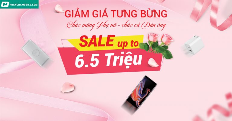 Giảm giá tưng bừng – Chào ngày phụ nữ – Sale sốc lên tới 6.5 Triệu Đồng