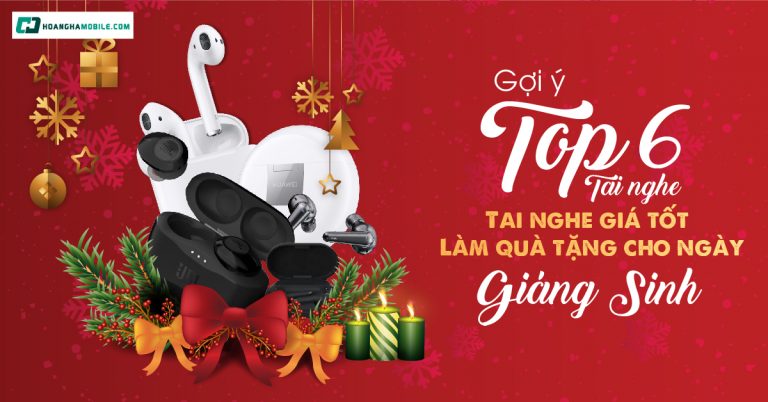 Top 6 tai nghe Giáng sinh