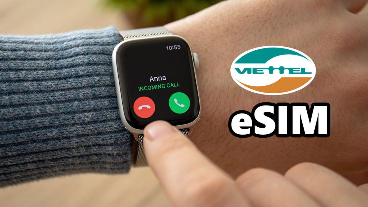 eSIM Viettel hỗ trợ cho Apple Watch nào? Cách cài đặt ra sao?