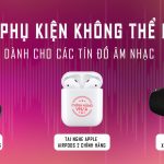 Gợi ý top 3 phụ kiện “must have” chính hãng cho các tín đồ âm nhạc