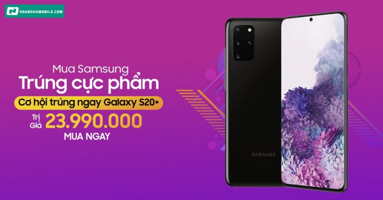 Tháng Samsung – Trúng cực phẩm – Tới ngay Hoàng Hà Mobile