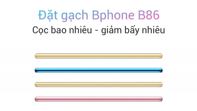 Đã có thể đặt gạch Bphone B86: Cọc bao nhiêu – Giảm bấy nhiêu
