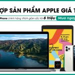 Tổng hợp sản phẩm Apple chính hãng giảm sốc tới 6 triệu đồng