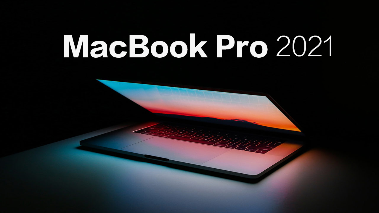 MacBook Pro 2021 sẽ được trang bị chip Silicon 10 nhân mạnh mẽ