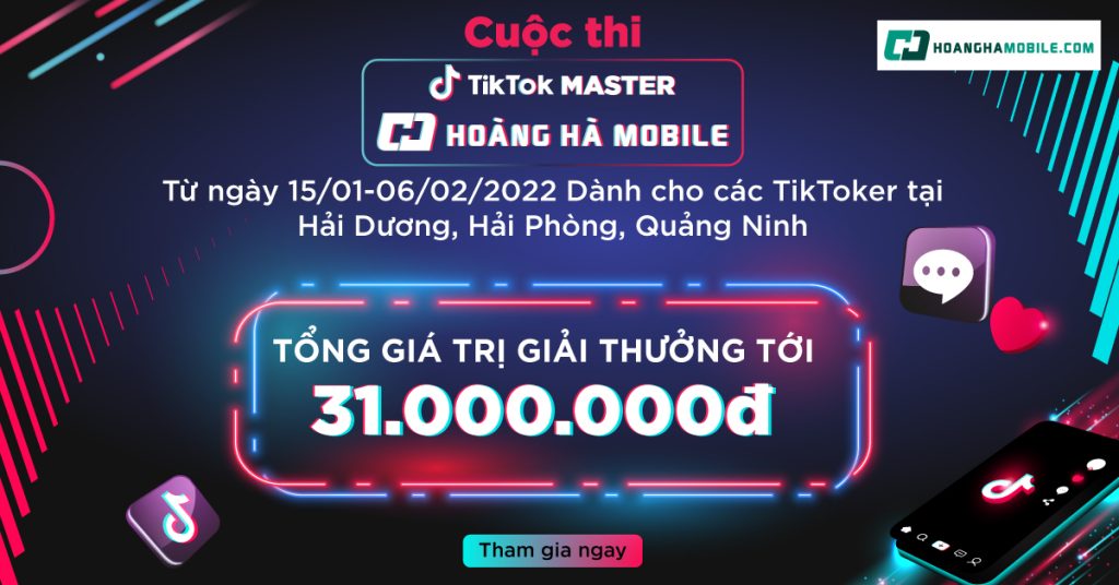 Tham Gia Cuộc Thi Tiktok Master Hoàng Hà Mobile Với Tổng Giá Trị Giải Thưởng Lên Tới 31 Triệu 3060