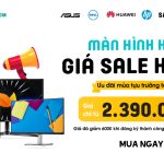 Đón mùa tựu trường – Sở hữu màn hình máy tính giảm tới 40% tại Hoàng Hà Mobile