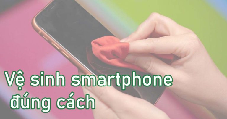 ve-sinh-smartphone