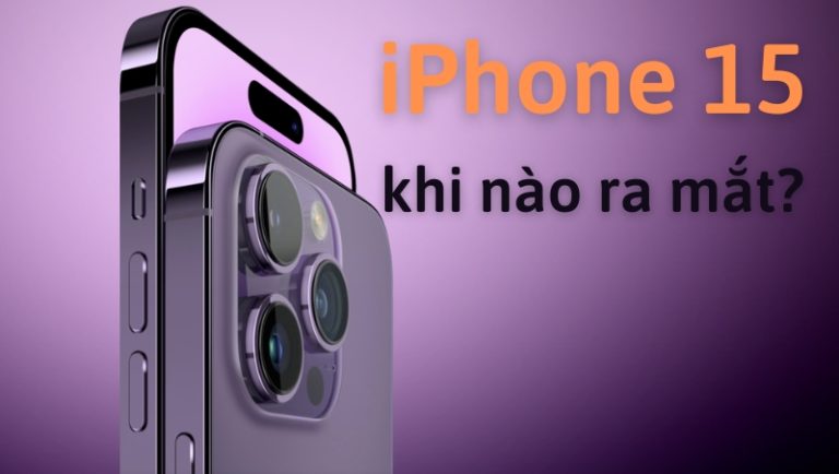iphone 15 khi nào ra mắt