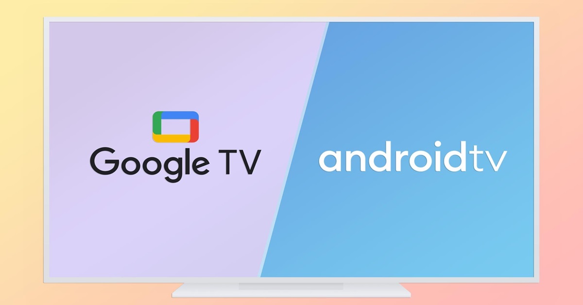Google TV là gì? Khác biệt gì so với Android Tivi