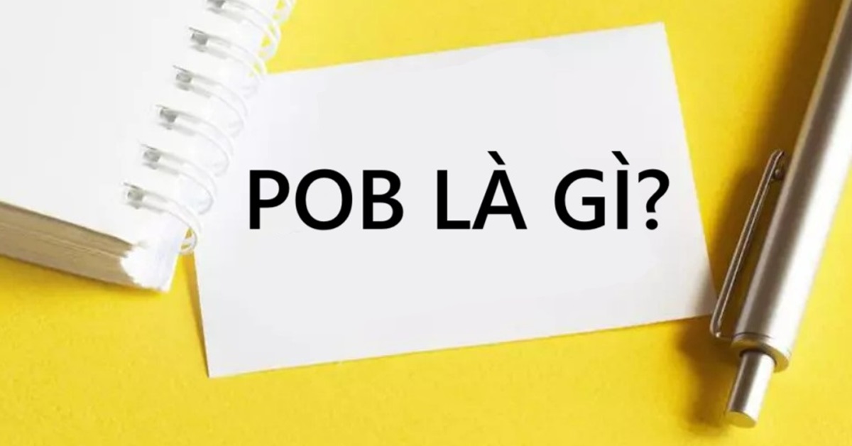 POB là gì? Ý nghĩa của POB trong nhiều lĩnh vực và đối với K-Pop