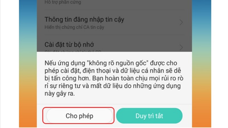 Bước 1: Cho phép cài đặt ứng dụng từ nguồn không xác định