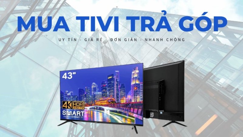 mua-tivi-tra-gop-khong-qua-ngan-hang-la-hinh-thuc-nao-3