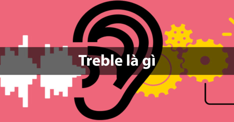 treble là gì