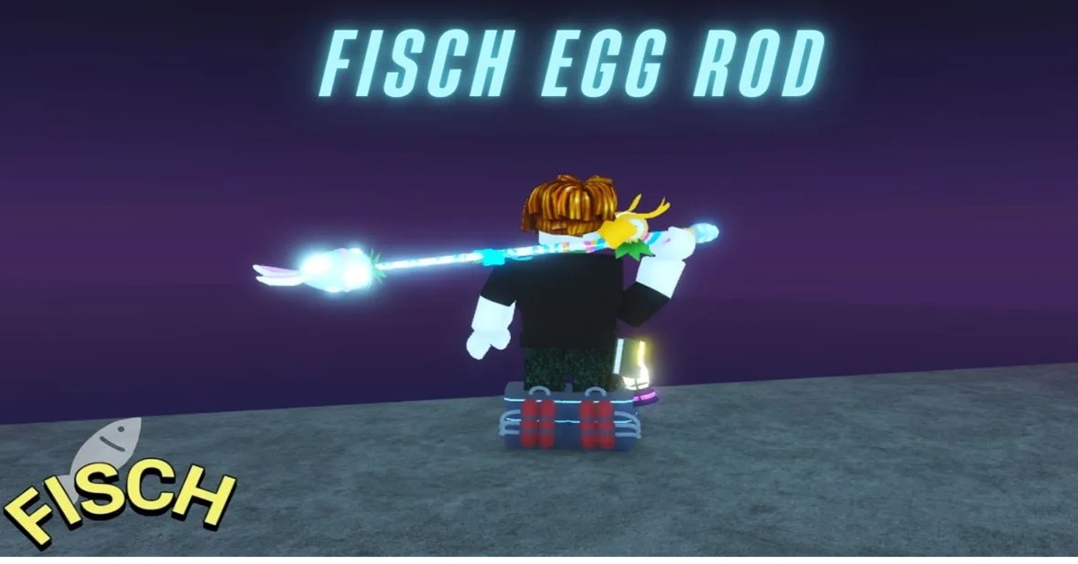 Chi tiết cách nhận Egg Rod trong Fisch Roblox