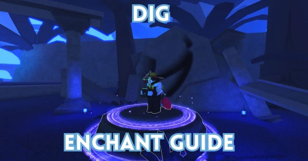 Dig Roblox: Bảng xếp hạng của các Enchantment mới nhất