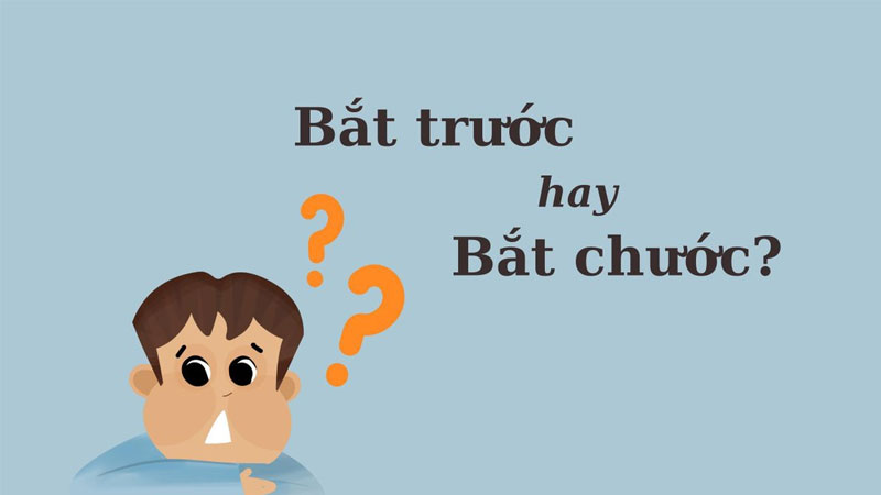 bat-chuoc-hay-bat-truoc-1