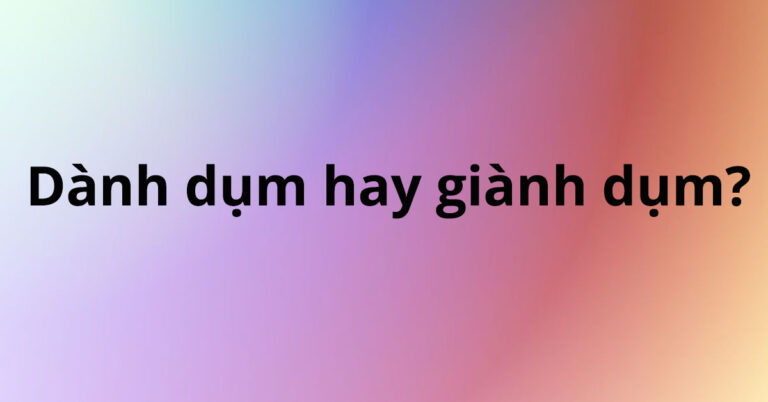 danh-dum-hay-gianh-dum