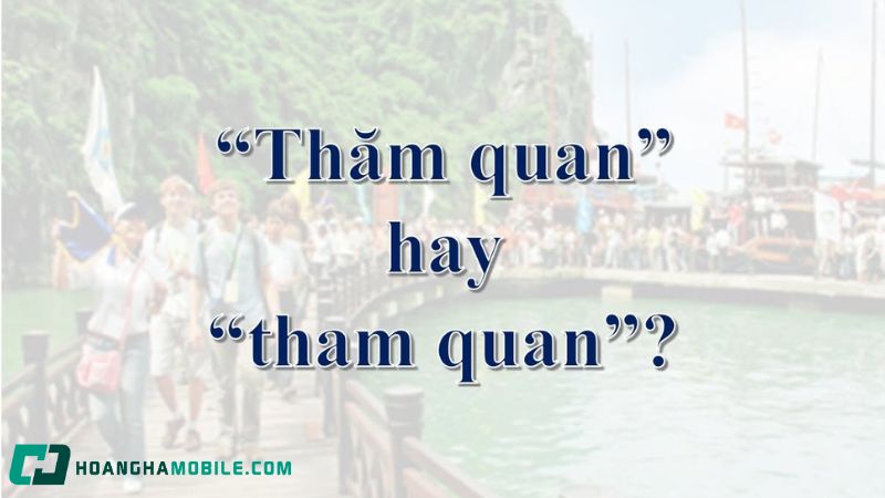 Ý nghĩa của từ tham quan