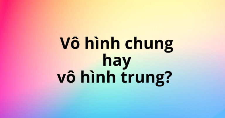 vo-hinh-chung-hay-vo-hinh-trung