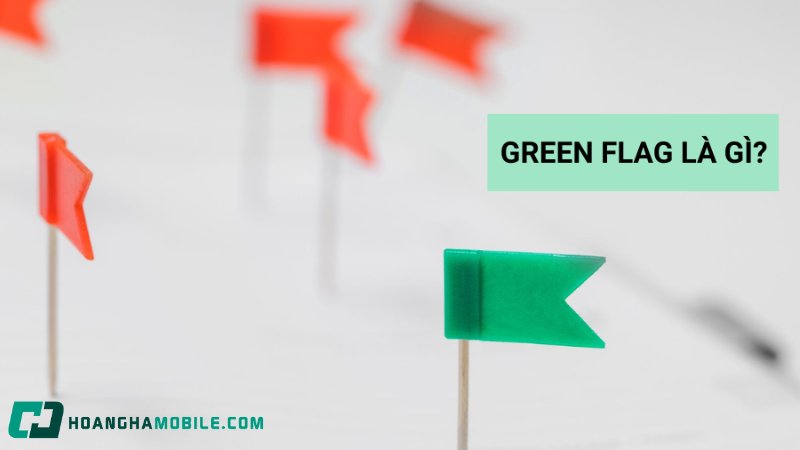 Green flag là gì