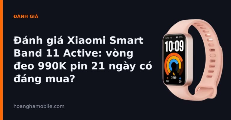 Đánh giá Xiaomi Smart Band 11 Active - vòng đeo tay 990.000đ pin 21 ngày