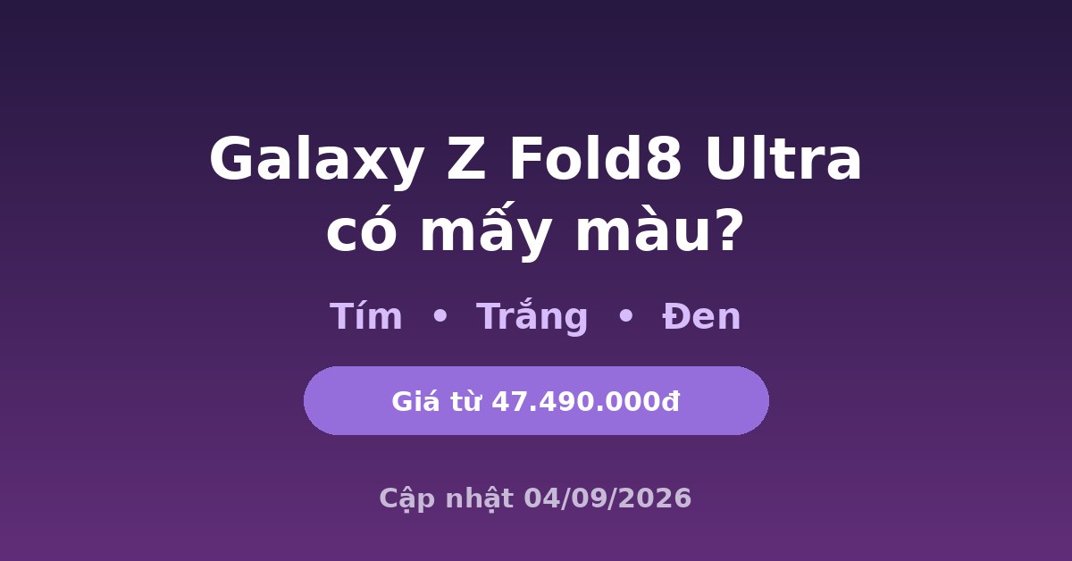 Các màu Galaxy Z Fold8 Ultra gồm Tím, Trắng và Đen
