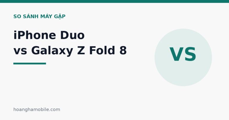iPhone Duo vs Galaxy Z Fold 8 so sánh máy gập