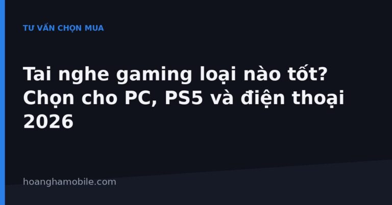 Tai nghe gaming loại nào tốt
