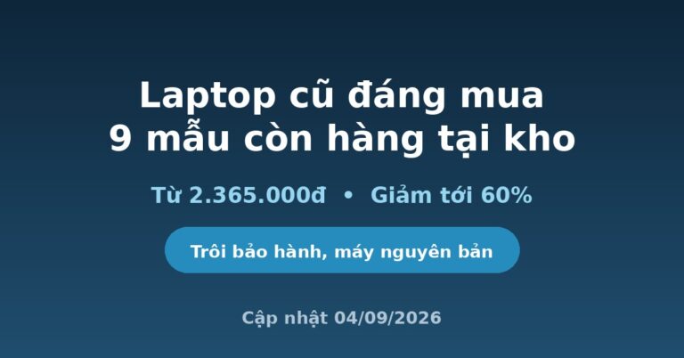 Danh sách laptop cũ đáng mua tại Hoàng Hà Mobile tháng 9/2026
