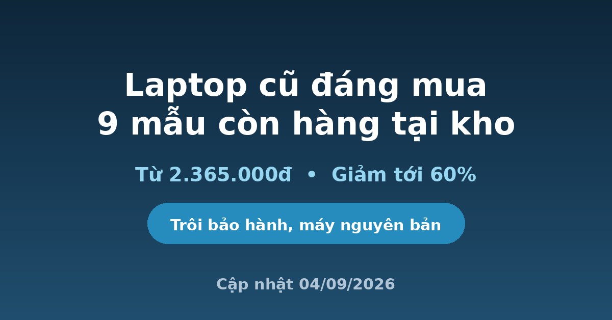 Danh sách laptop cũ đáng mua tại Hoàng Hà Mobile tháng 9/2026