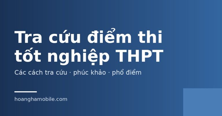 Cách tra cứu điểm thi tốt nghiệp THPT và phân biệt với tên gọi cũ