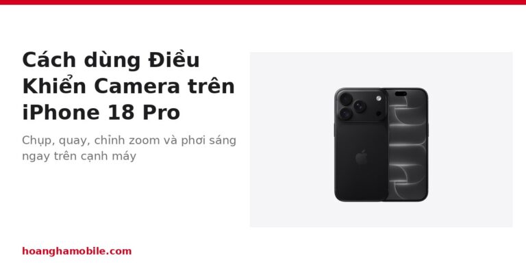 Cách dùng Điều Khiển Camera trên iPhone 18 Pro và các mẹo tùy chỉnh