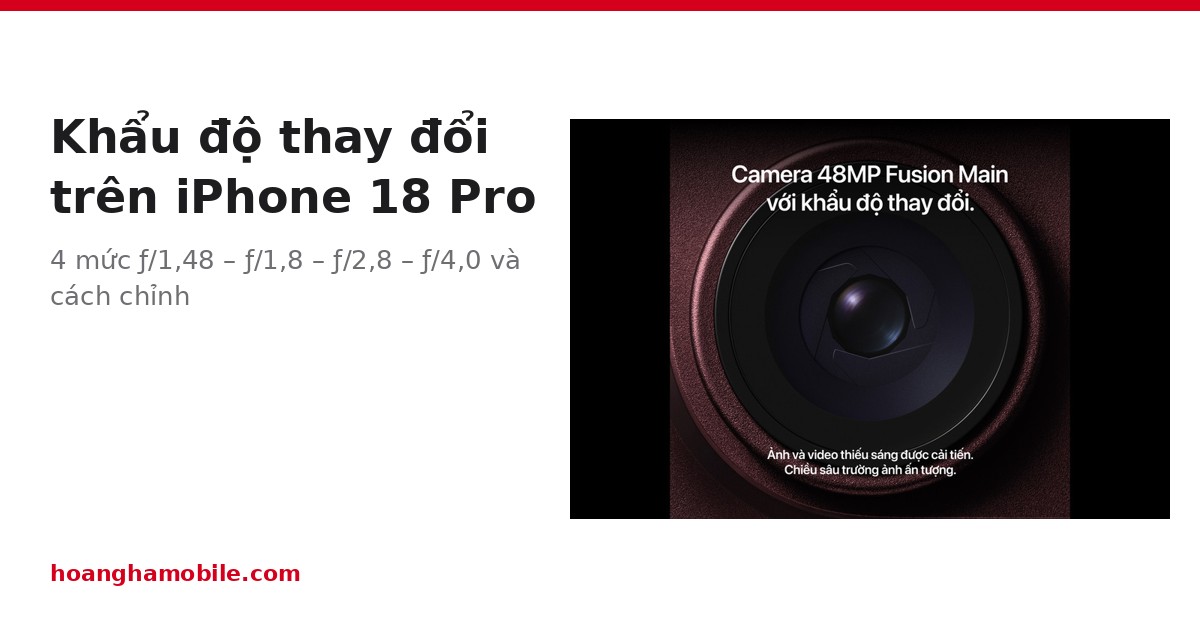 Khẩu độ thay đổi trên iPhone 18 Pro: cách chỉnh và chọn khẩu độ