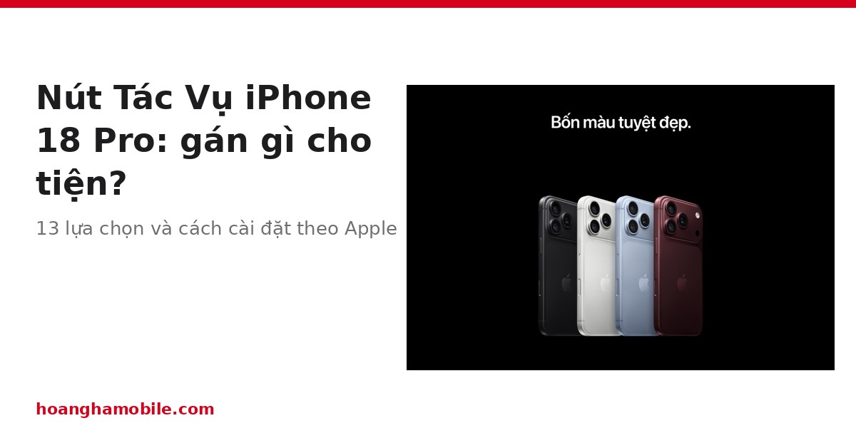 Nút Tác Vụ iPhone 18 Pro: cách cài đặt và gợi ý gán tác vụ