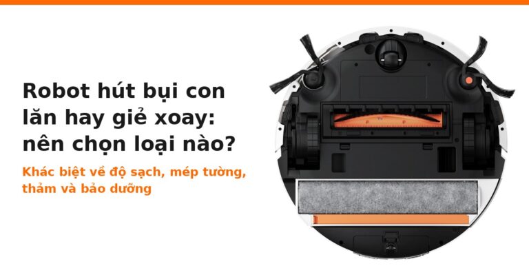 Robot hút bụi con lăn hay giẻ xoay