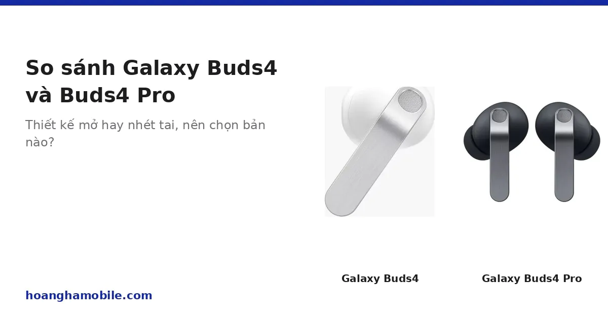 So sánh Galaxy Buds4 và Galaxy Buds4 Pro